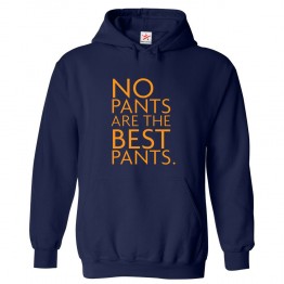 No Pants Are The Best Pants Funny Unisex Classic Kids and Adults Pullover Hoodie for Lazy Day